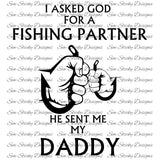 I Asked God For A Fishing Partner, He Gave Me My Daughter, He Gave Me My Daddy, SVG File, Instant Download