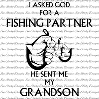I Asked God For A Fishing Partner, He Gave Me My Grandson, He Gave Me My Grandpa, SVG File, Decal, Instant Download