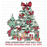 Maybe Christmas Doesn't Come From a Store, Perhaps Christmas Means a Bit More, Christmas Tree, Grinch Tree, PNG File, Instant Download, Digital Download