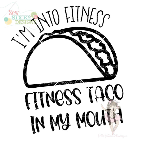 I'm into Fitness Fitness Taco in My Mouth, Taco Fitness, Funny Taco, Instant Download, SVG File